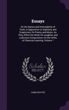 portada Essays: On the Nature and Immutability of Truth, in Opposition to Sophistry and Scepticism; On Poetry and Music, As They Affec (en Inglés)