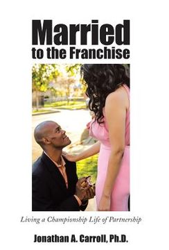 portada Married to the Franchise: Living a Championship Life of Partnership