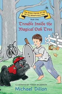 portada Trouble Inside the Magical Oak Tree: The Grand Stories of the All too Adventurous Alex Book One (in English)
