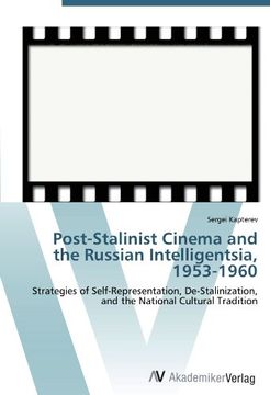 portada Post-Stalinist Cinema and the Russian Intelligentsia, 1953-1960: Strategies of Self-Representation, De-Stalinization, and the National Cultural Tradition (in English)