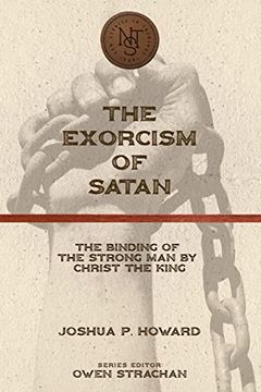 portada The Exorcism of Satan: The Binding of the Strong man by Christ the King (New Studies in Theology) 