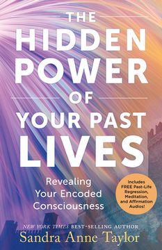 portada The Hidden Power of Your Past Lives: Revealing Your Encoded Consciousness (en Inglés)