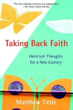 portada taking back faith: heretical thoughts for a new century