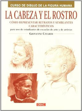 portada La Cabeza y el Rostro: Cómo Representar Retratos y Semblantes Característicos (Pintura y Dibujo) (in Spanish)
