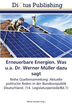 portada Erneuerbare Energien. Was u.a. Dr. Werner Müller dazu sagt: Reihe Quellensammlung: Aktuelle politische Reden in der Bundesrepublik Deutschland. (14. Legislaturperiode/Bd.1)