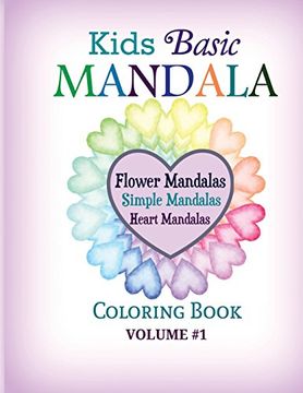 portada Kids Basic Mandala Coloring Book: Flower Mandalas, Simple Mandalas, Heart Mandalas