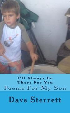 portada I'll Always Be There For You: Poems For My Son (in English)