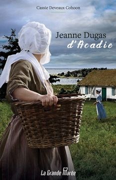 portada Jeanne Dugas d'Acadie (en Francés)