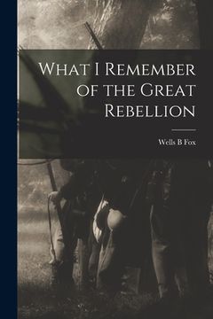 portada What I Remember of the Great Rebellion (in English)