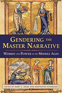 portada Gendering the Master Narrative: Women and Power in the Middle Ages (in English)