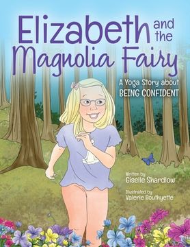 portada Elizabeth and the Magnolia Fairy: A Yoga Story about Being Confident (en Inglés)