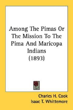 portada among the pimas or the mission to the pima and maricopa indians (1893) (en Inglés)