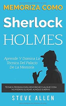 portada Memoriza Como Sherlock Holmes - Aprende la tã Cnica del Palacio de la Memoria: Tã Cnica Probada Para Memorizar Cualquier Cosa. No Podrã¡ S Olvidar; Aunque Quieras