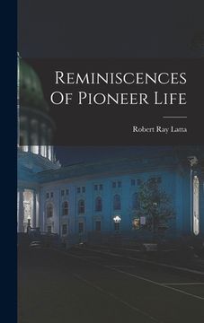 Reminiscences of Pioneer Life (en Inglés)