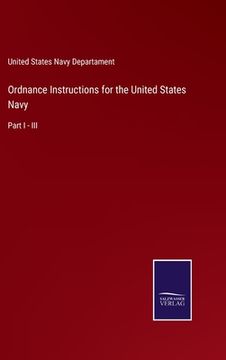 portada Ordnance Instructions for the United States Navy: Part I - III (en Inglés)