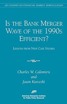 portada Is the Bank Merger Wave of the 1990S Efficient? Lessons From Nine Case Studies, Studies on Financial Market Deregulation (Aei Studies on Financial Market Deregulation) (en Inglés)