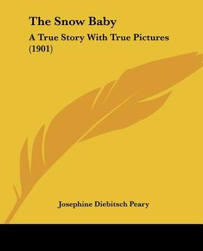 portada the snow baby: a true story with true pictures (1901) (en Inglés)
