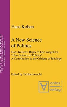 portada A new Science of Politics: Hans Kelsen's Reply to Eric Voegelin's 'new Science of Politics'. A Contribution to the Critique of Ideology (Practical Philosophy) (en Inglés)