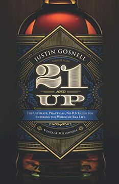 portada 21 and up: The Ultimate, Practical, No-B. S. Guide for Entering the World of bar Life (en Inglés)
