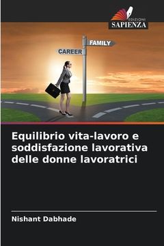 portada Equilibrio vita-lavoro e soddisfazione lavorativa delle donne lavoratrici (in Italian)