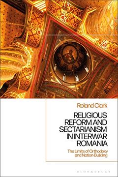 portada Sectarianism and Renewal in 1920S Romania: The Limits of Orthodoxy and Nation-Building 