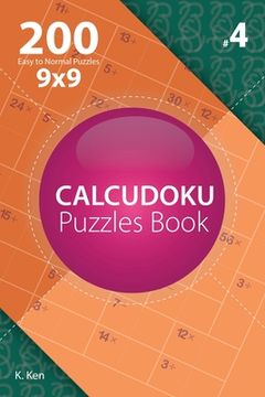 portada Calcudoku - 200 Easy to Normal Puzzles 9x9 (Volume 4) (en Inglés)