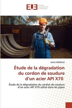 portada Étude de la dégradation du cordon de soudure d'un acier API X70 (en Francés)