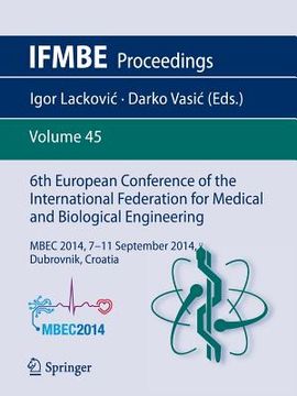 portada 6th European Conference of the International Federation for Medical and Biological Engineering: Mbec 2014, 7-11 September 2014, Dubrovnik, Croatia