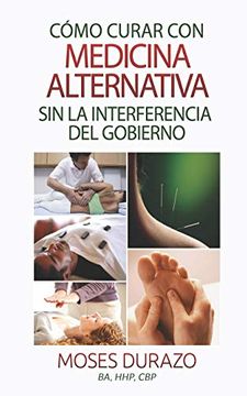 portada Como Curar con Medicina Alternativa sin la Interferencia del Gobierno (in Spanish)