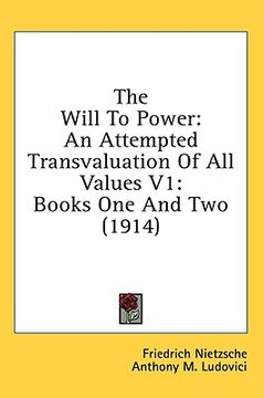 portada the will to power: an attempted transvaluation of all values v1: books one and two (1914) (en Inglés)