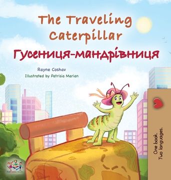 portada The Traveling Caterpillar (English Ukrainian Bilingual Children's Book) (en Ucrania)