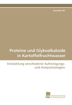 portada Proteine und Glykoalkaloide in Kartoffelfruchtwasser: Entwicklung verschiedener Aufreinigungs- und Analysestrategien