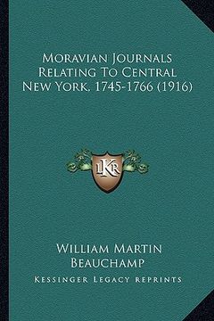 portada moravian journals relating to central new york, 1745-1766 (1916) (en Inglés)