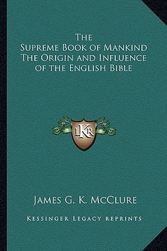 portada the supreme book of mankind the origin and influence of the english bible (en Inglés)