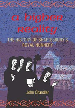 portada A Higher Reality: The History of Shaftesbury's Royal Nunnery (en Inglés)