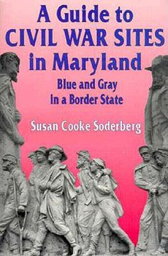 portada a guide to civil war sites in maryland: blue and gray in a border state (en Inglés)