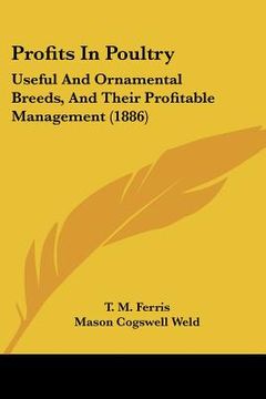 portada profits in poultry: useful and ornamental breeds, and their profitable management (1886) (en Inglés)