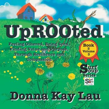 portada Uprooted: Feeling Othered, Being Seen, Finding Value and Purpose, Through Resilience and Compassion Book 3 Volume 3 (en Inglés)