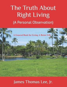 portada The Truth About Right Living: A Personal Observation (in English)