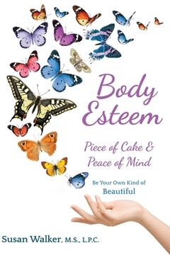 portada Body Esteem: Piece of Cake & Peace of Mind (en Inglés)
