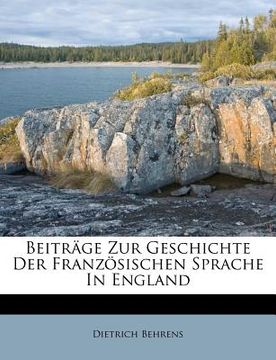 portada Beitrage Zur Geschichte Der Franzosischen Sprache in England, I. (in German)