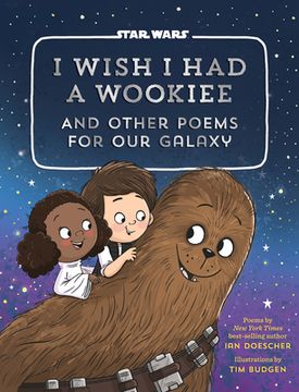 portada I Wish i had a Wookiee: And Other Poems for our Galaxy 