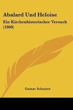 portada abalard und heloise: ein kirchenhistorischer versuch (1860) (in English)