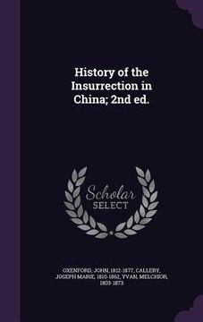portada History of the Insurrection in China; 2nd ed. (en Inglés)