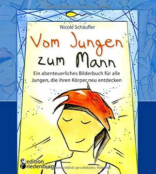 portada Vom Jungen zum Mann - ein Abenteuerliches Bilderbuch für Alle Jungen, die Ihren Körper neu Entdecken: Aufklärungsbuch ab 10 Jahren (en Alemán)