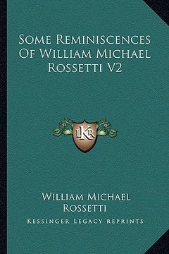 portada some reminiscences of william michael rossetti v2 (en Inglés)