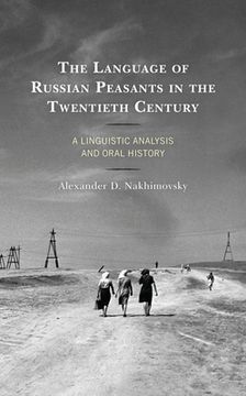portada The Language of Russian Peasants in the Twentieth Century: A Linguistic Analysis and Oral History