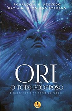 portada Ori o Todo-Poderoso: A Mente sob a Perspectiva Yoruba (in Portuguese)
