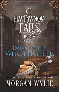 portada Dawn of the Witch Hunters: A Legends of Havenwood Falls Novella (en Inglés)