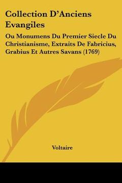 portada collection d'anciens evangiles: ou monumens du premier siecle du christianisme, extraits de fabricius, grabius et autres savans (1769)